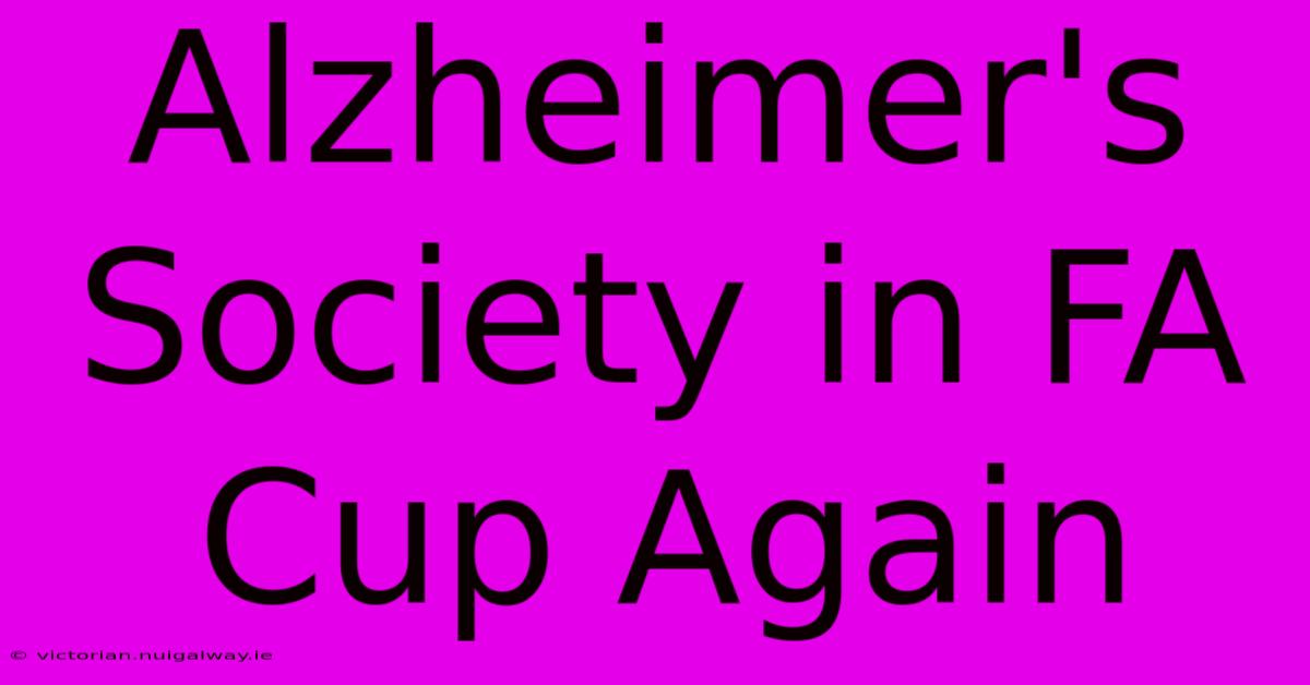 Alzheimer's Society In FA Cup Again