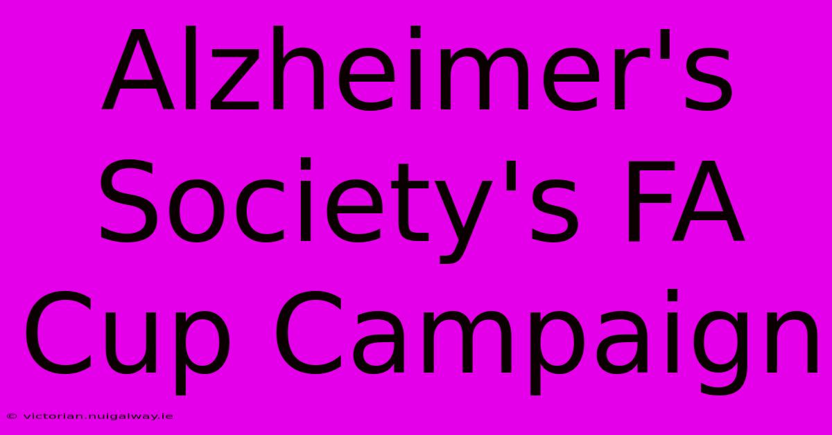 Alzheimer's Society's FA Cup Campaign