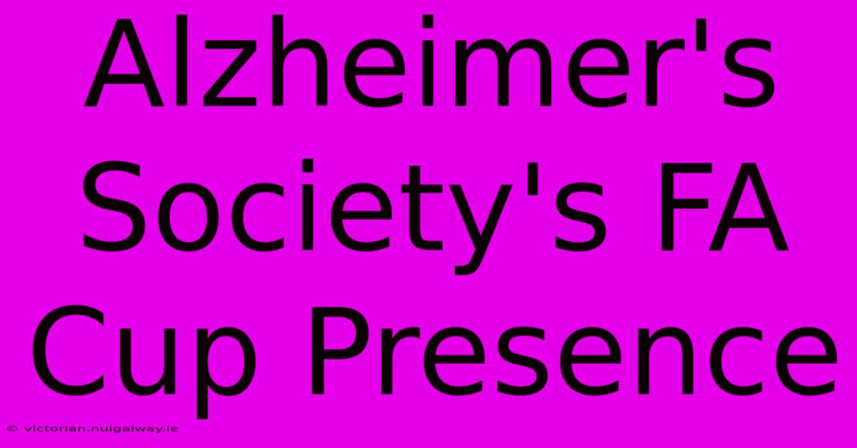 Alzheimer's Society's FA Cup Presence