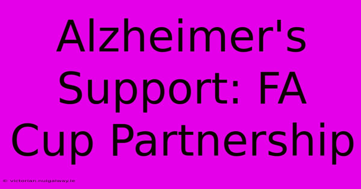 Alzheimer's Support: FA Cup Partnership