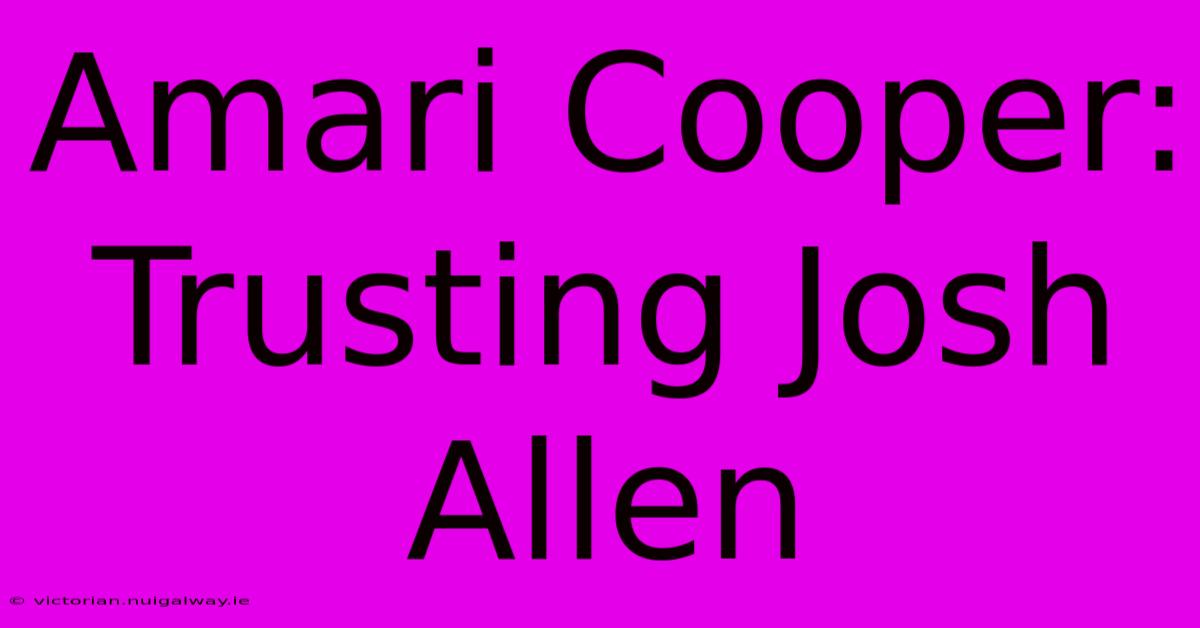 Amari Cooper: Trusting Josh Allen