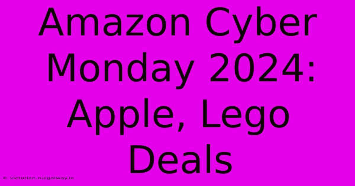 Amazon Cyber Monday 2024: Apple, Lego Deals