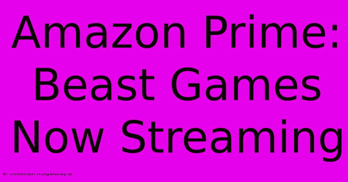 Amazon Prime: Beast Games Now Streaming