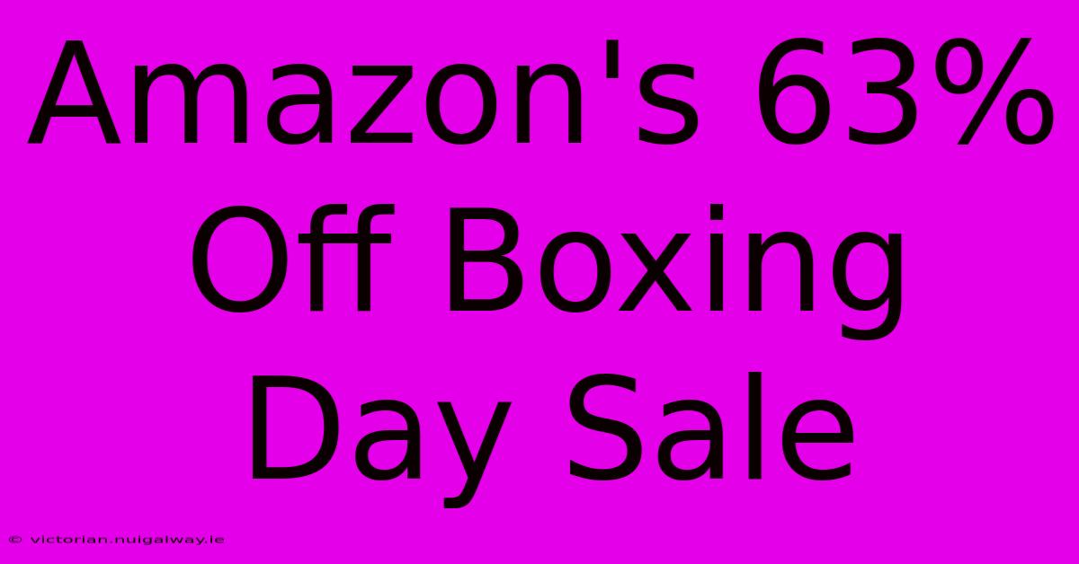 Amazon's 63% Off Boxing Day Sale