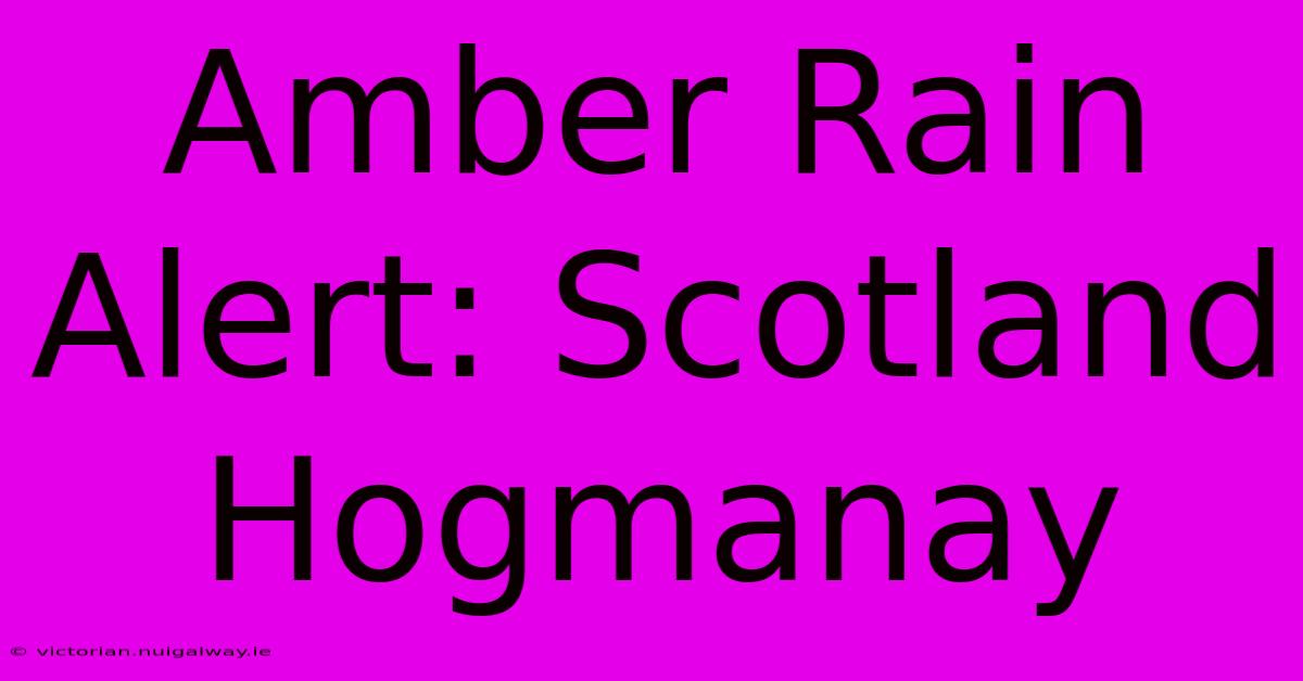 Amber Rain Alert: Scotland Hogmanay