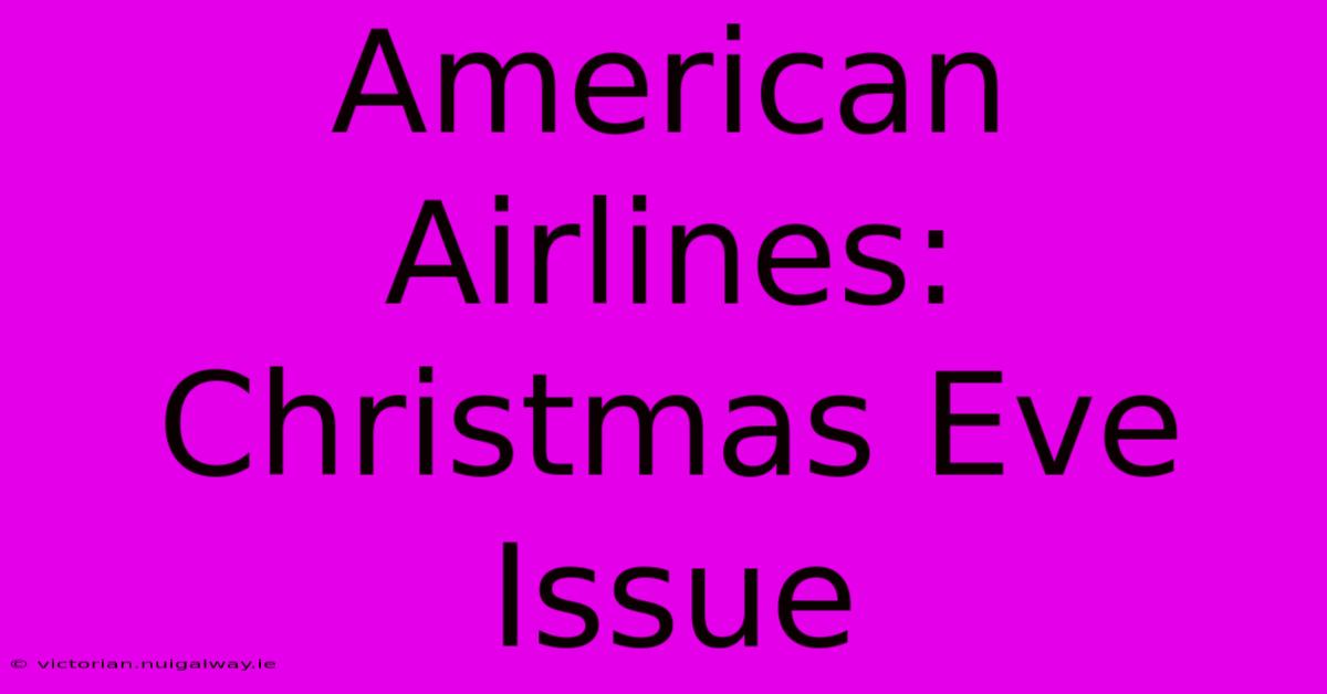 American Airlines: Christmas Eve Issue