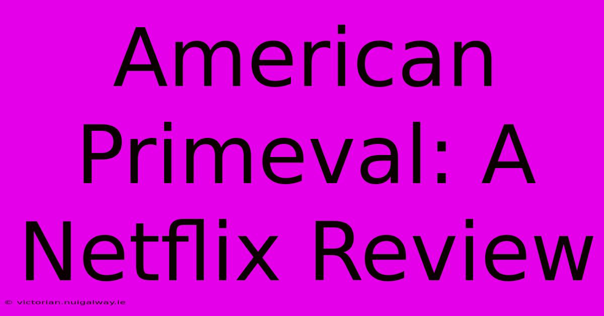 American Primeval: A Netflix Review