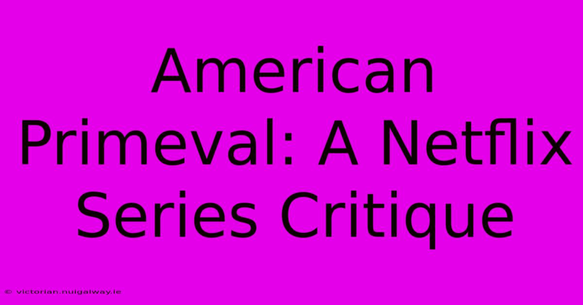 American Primeval: A Netflix Series Critique