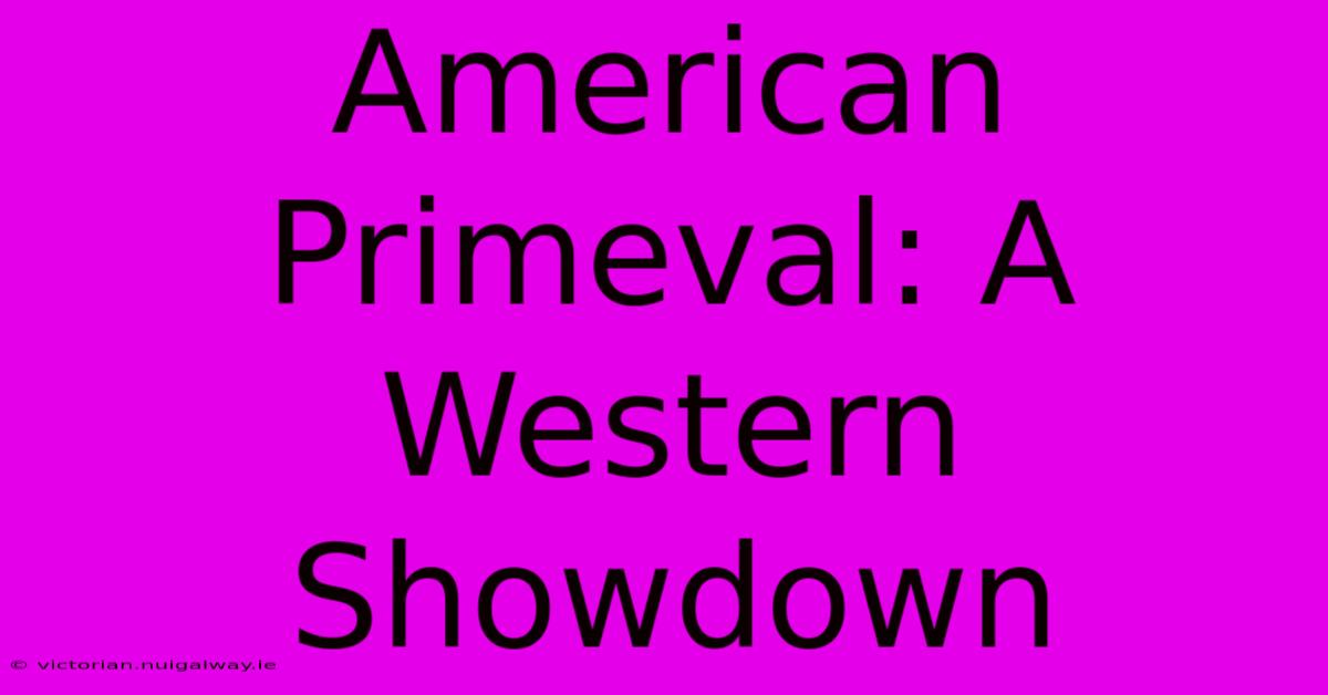 American Primeval: A Western Showdown