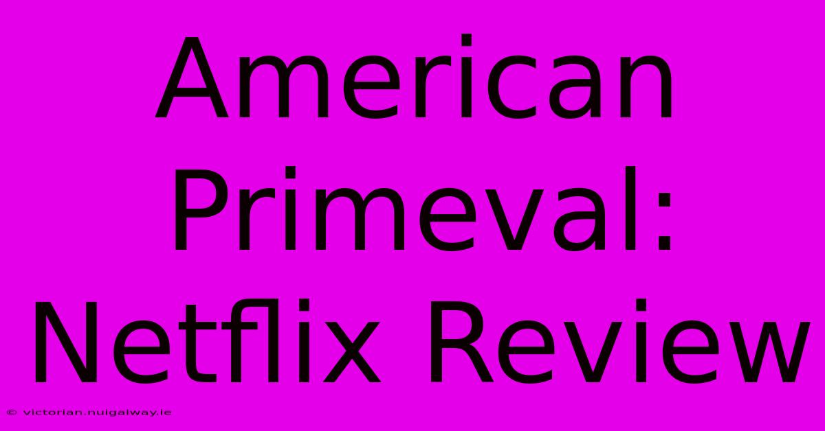 American Primeval: Netflix Review