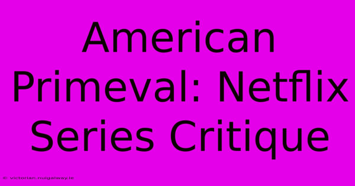 American Primeval: Netflix Series Critique