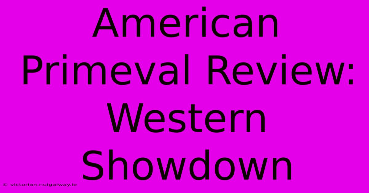 American Primeval Review: Western Showdown