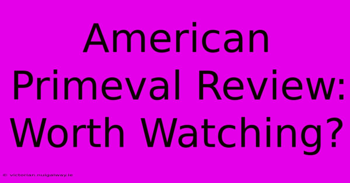 American Primeval Review: Worth Watching?