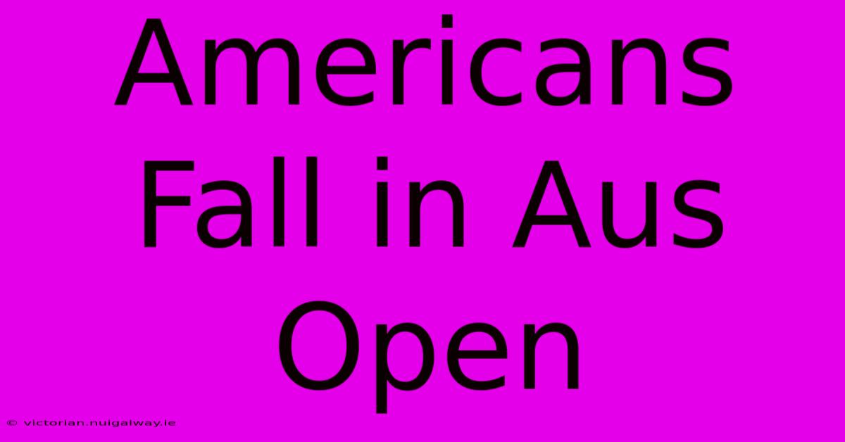 Americans Fall In Aus Open