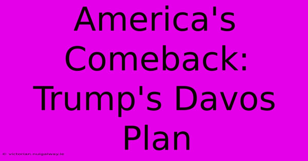 America's Comeback: Trump's Davos Plan