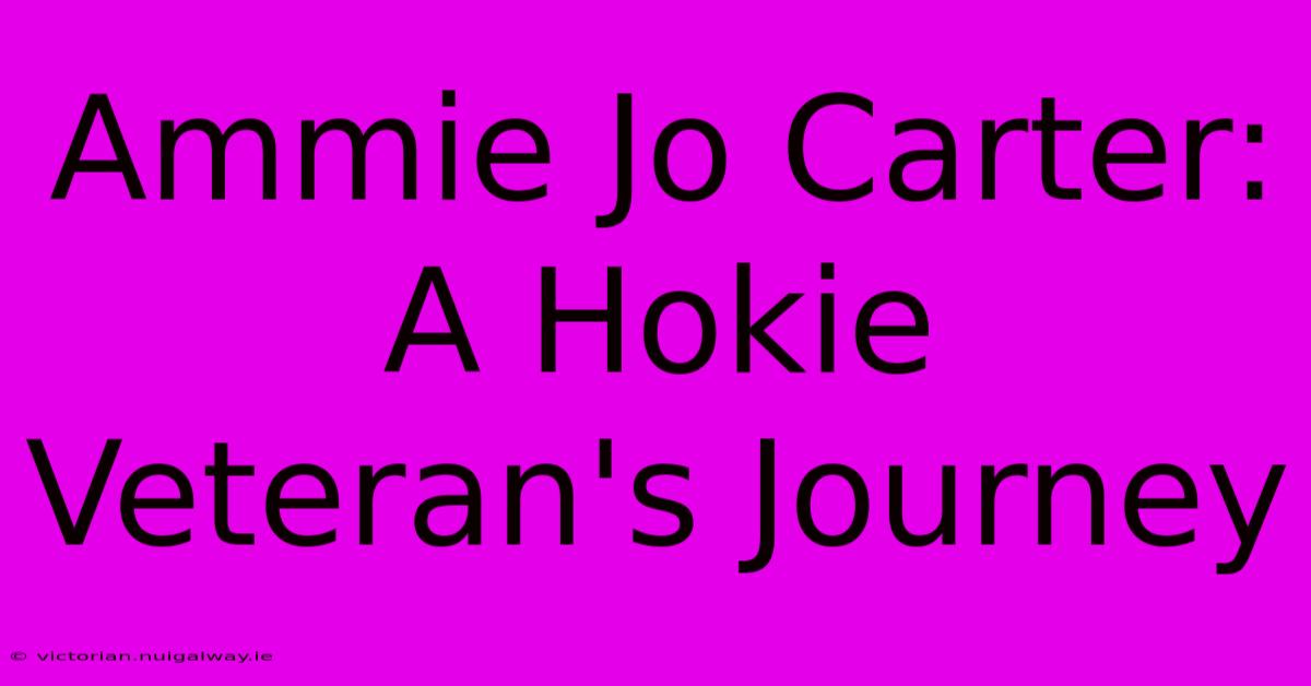 Ammie Jo Carter: A Hokie Veteran's Journey 