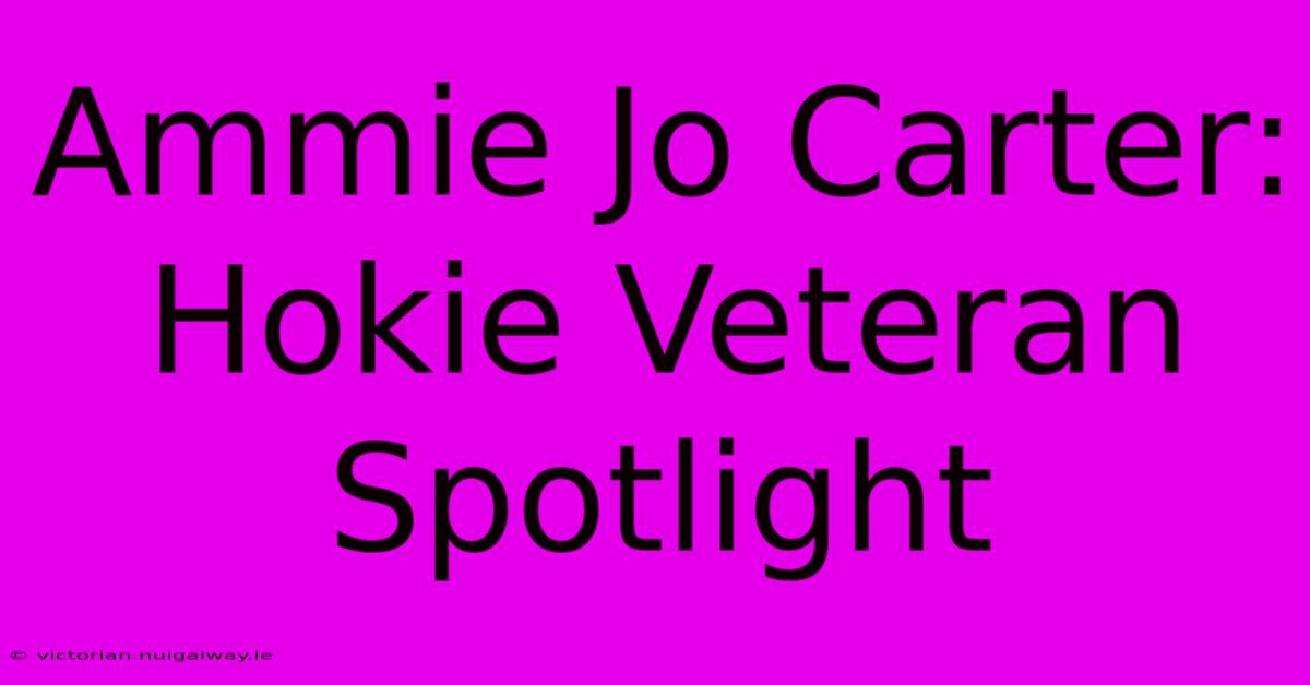 Ammie Jo Carter: Hokie Veteran Spotlight