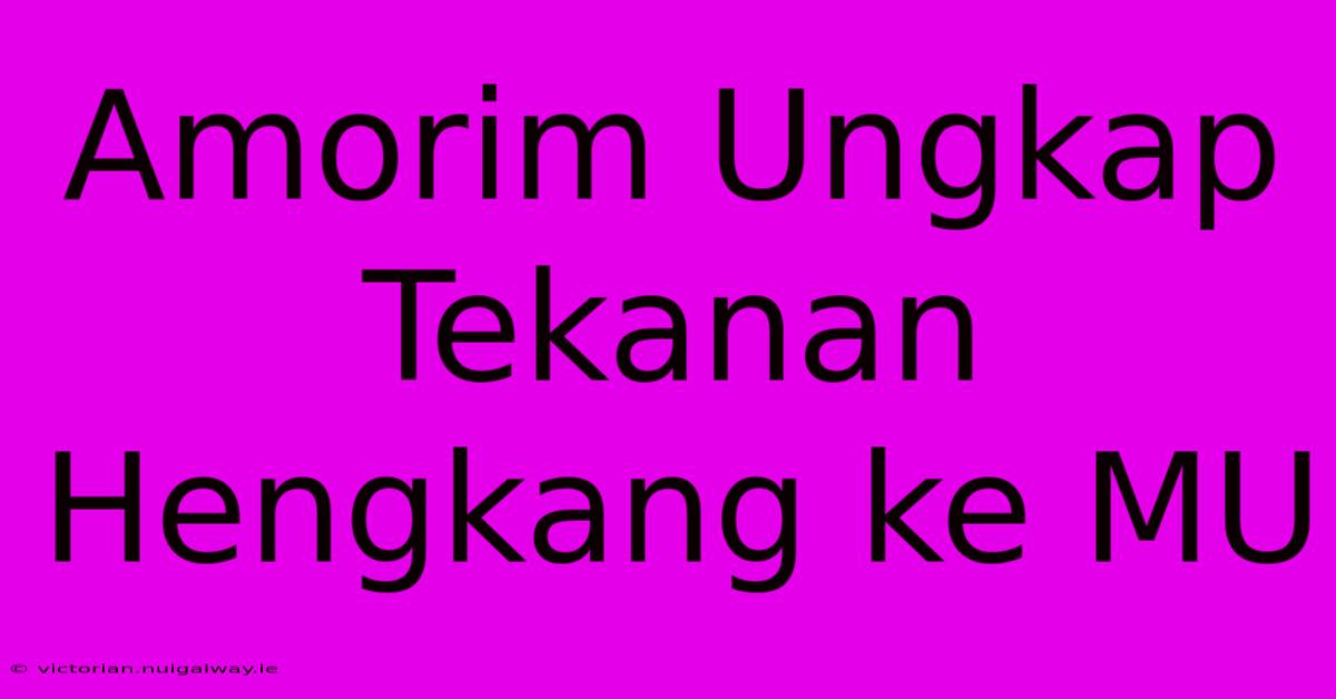 Amorim Ungkap Tekanan Hengkang Ke MU