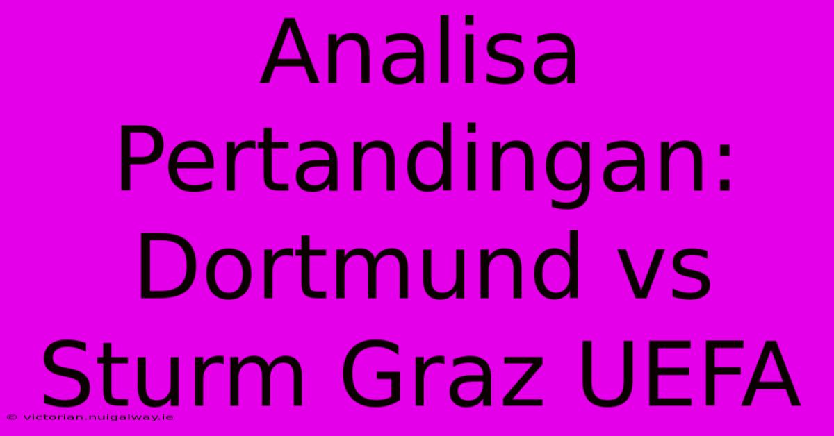 Analisa Pertandingan: Dortmund Vs Sturm Graz UEFA 