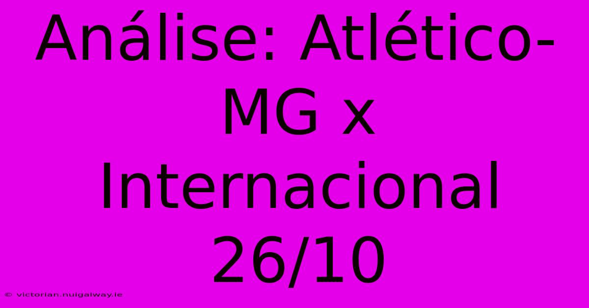 Análise: Atlético-MG X Internacional 26/10