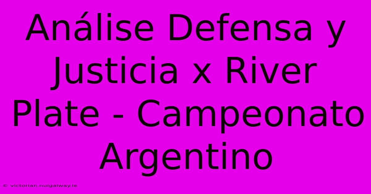 Análise Defensa Y Justicia X River Plate - Campeonato Argentino