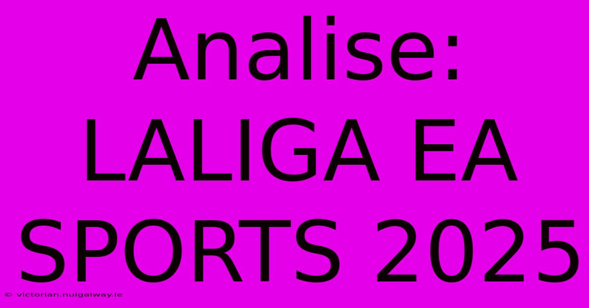 Analise: LALIGA EA SPORTS 2025