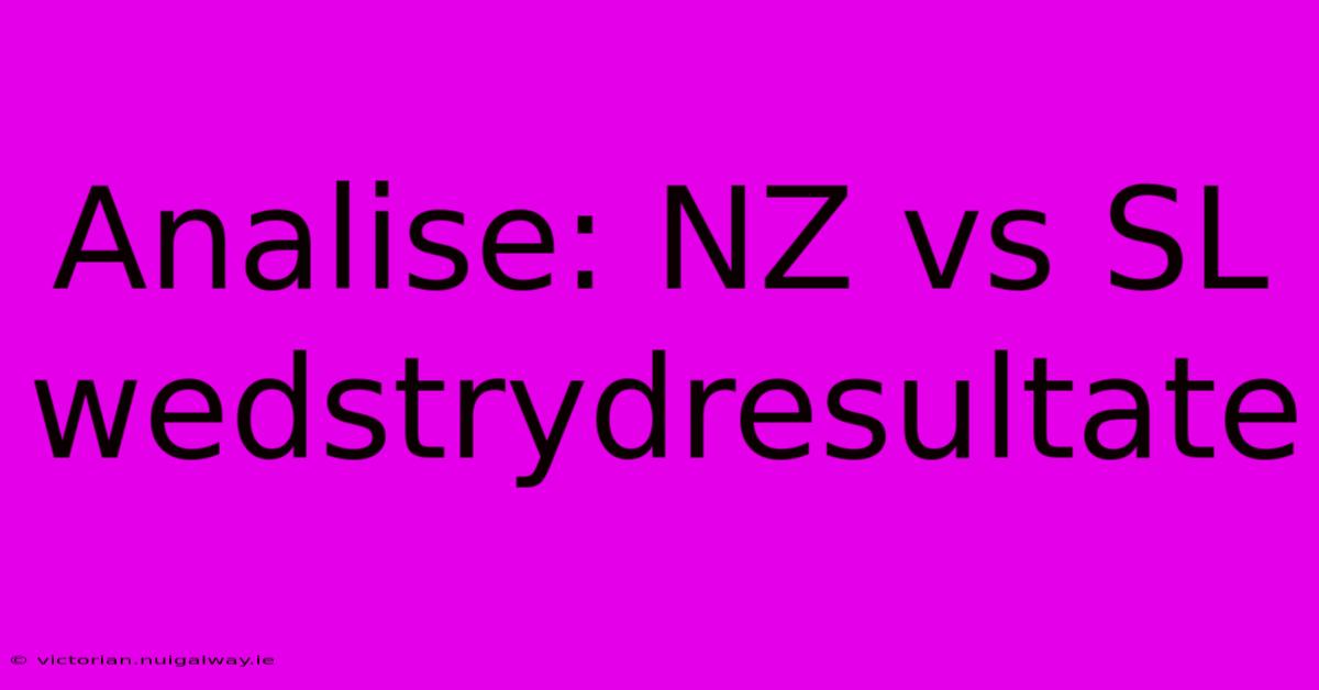 Analise: NZ Vs SL Wedstrydresultate