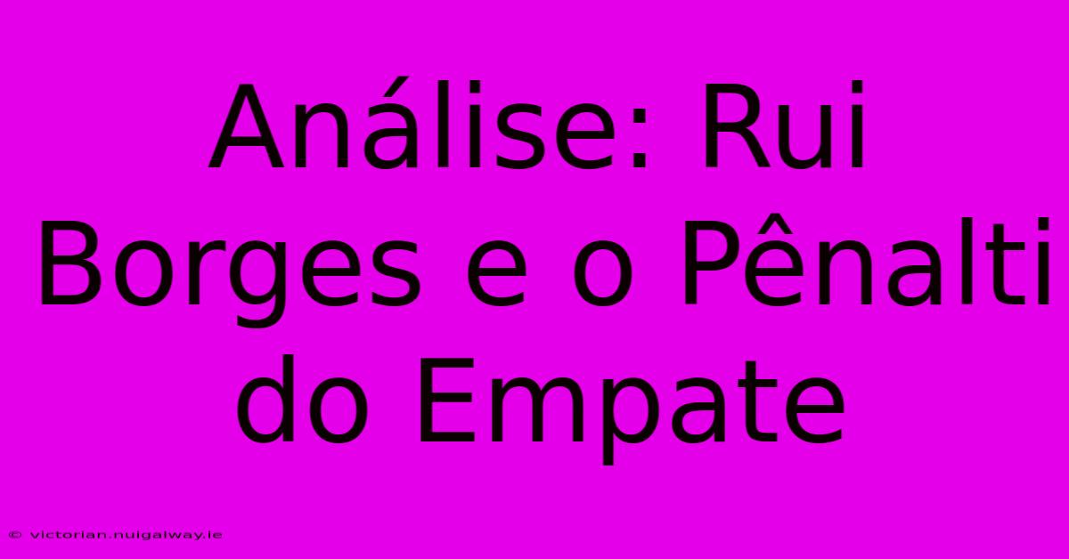 Análise: Rui Borges E O Pênalti Do Empate