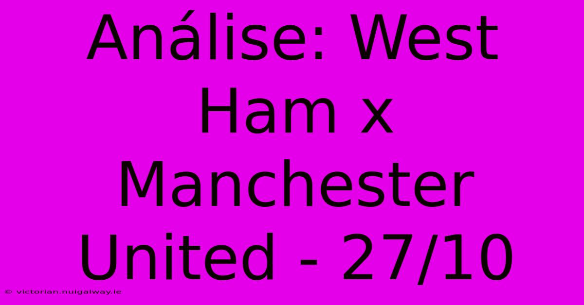 Análise: West Ham X Manchester United - 27/10