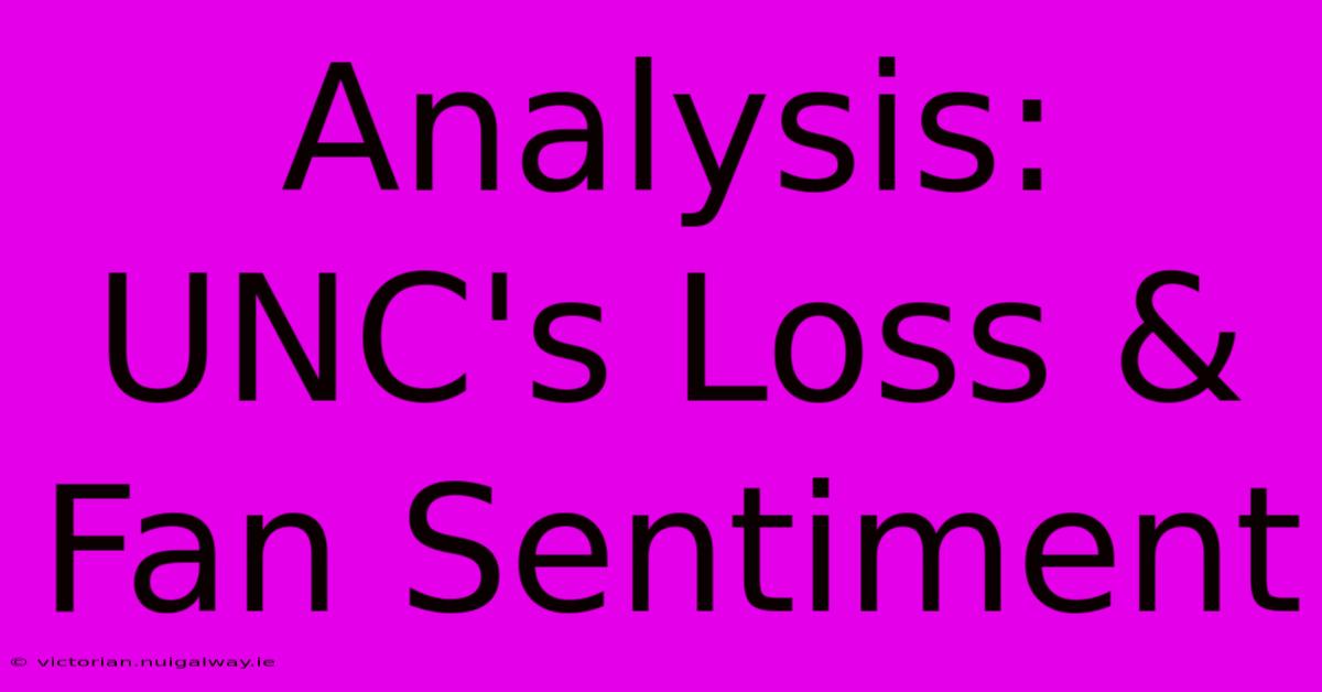 Analysis: UNC's Loss & Fan Sentiment