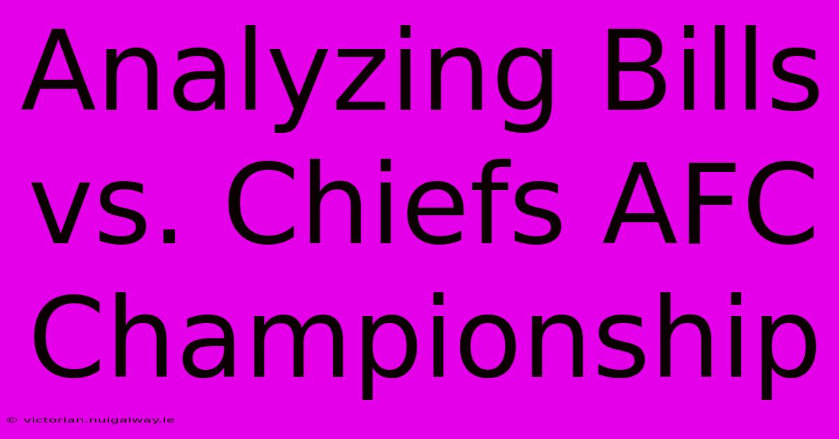 Analyzing Bills Vs. Chiefs AFC Championship