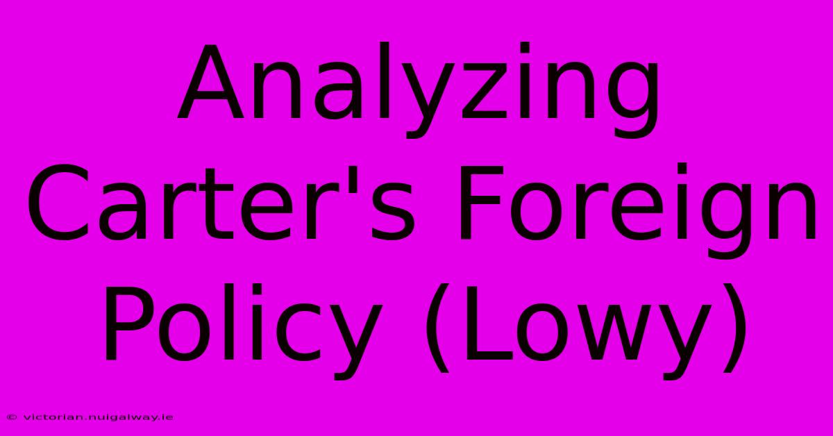 Analyzing Carter's Foreign Policy (Lowy)