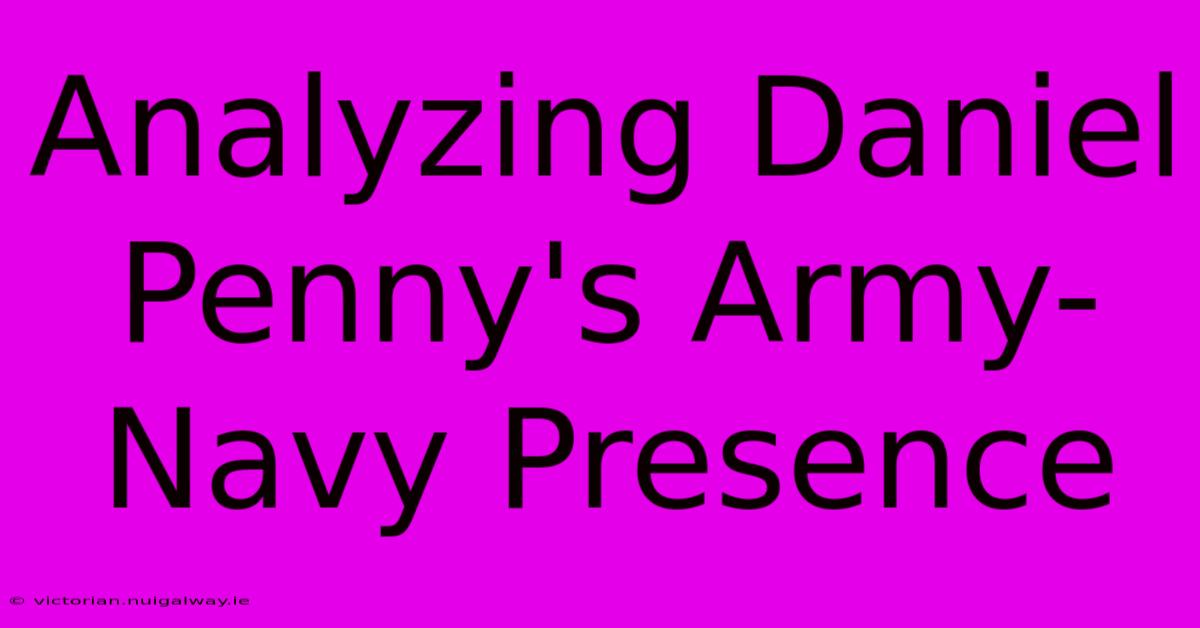 Analyzing Daniel Penny's Army-Navy Presence