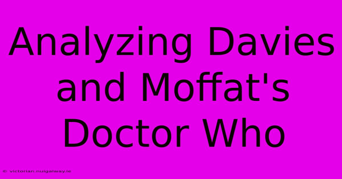 Analyzing Davies And Moffat's Doctor Who