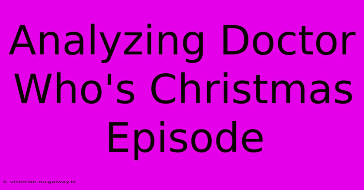 Analyzing Doctor Who's Christmas Episode