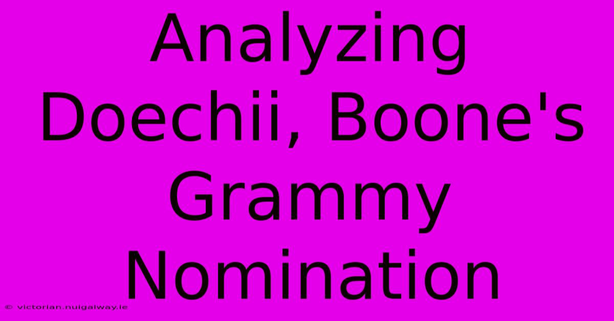 Analyzing Doechii, Boone's Grammy Nomination