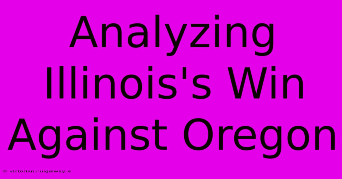 Analyzing Illinois's Win Against Oregon