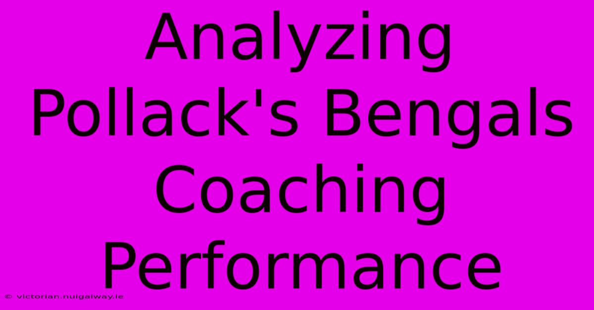 Analyzing Pollack's Bengals Coaching Performance