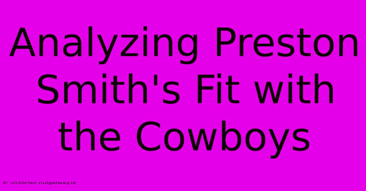 Analyzing Preston Smith's Fit With The Cowboys