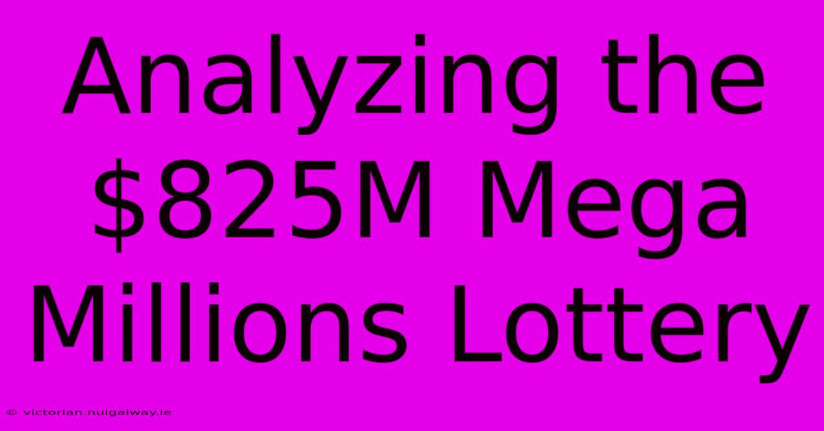 Analyzing The $825M Mega Millions Lottery