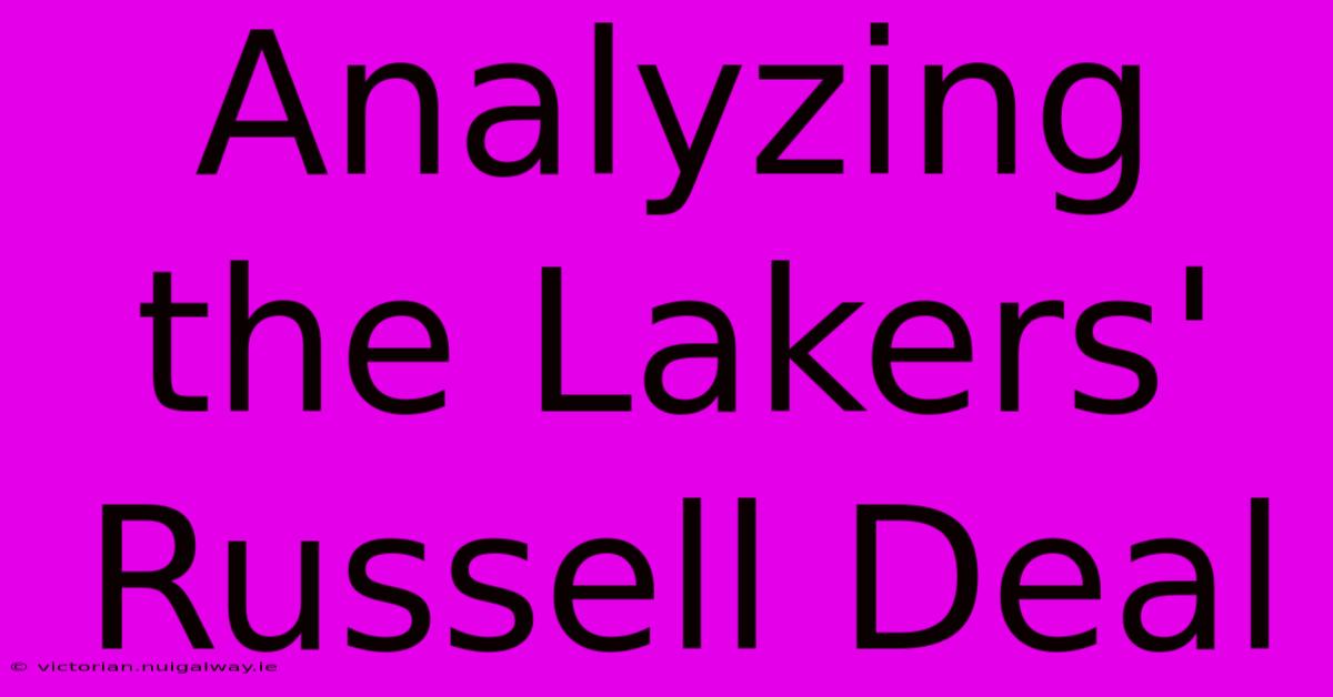 Analyzing The Lakers' Russell Deal