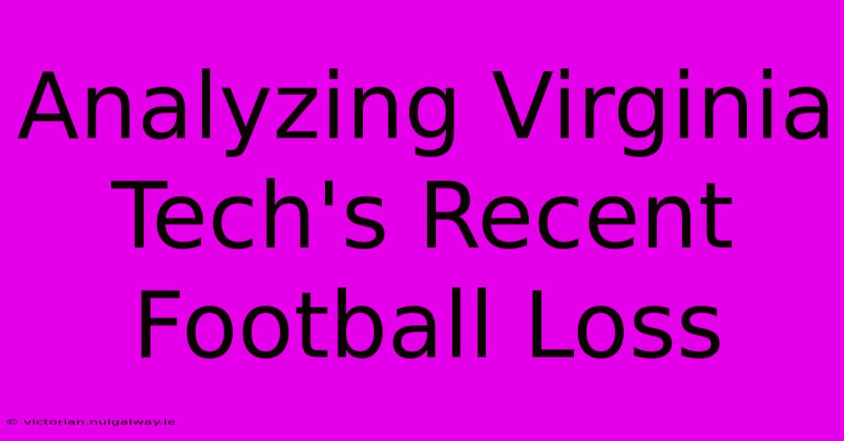 Analyzing Virginia Tech's Recent Football Loss