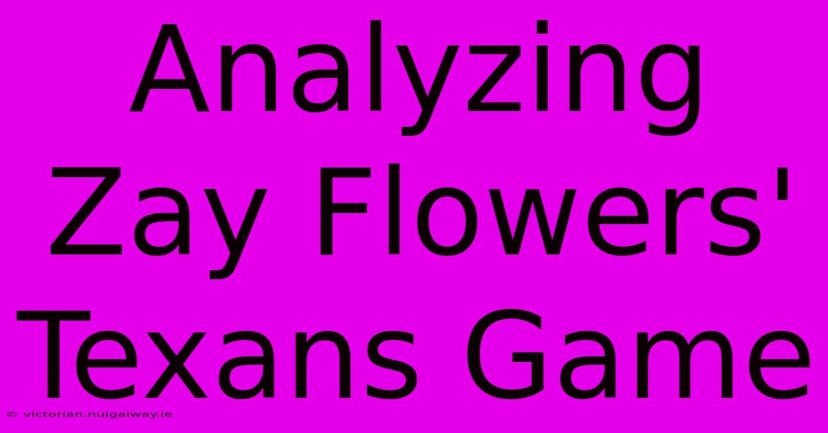 Analyzing Zay Flowers' Texans Game