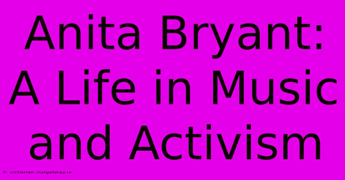 Anita Bryant: A Life In Music And Activism