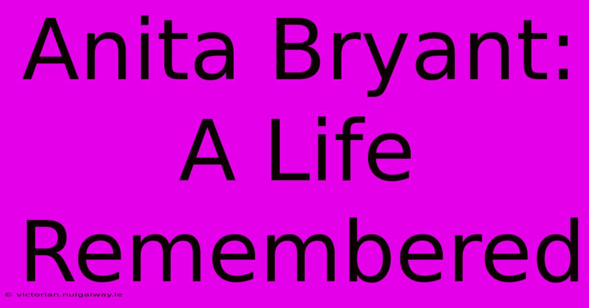 Anita Bryant:  A Life Remembered