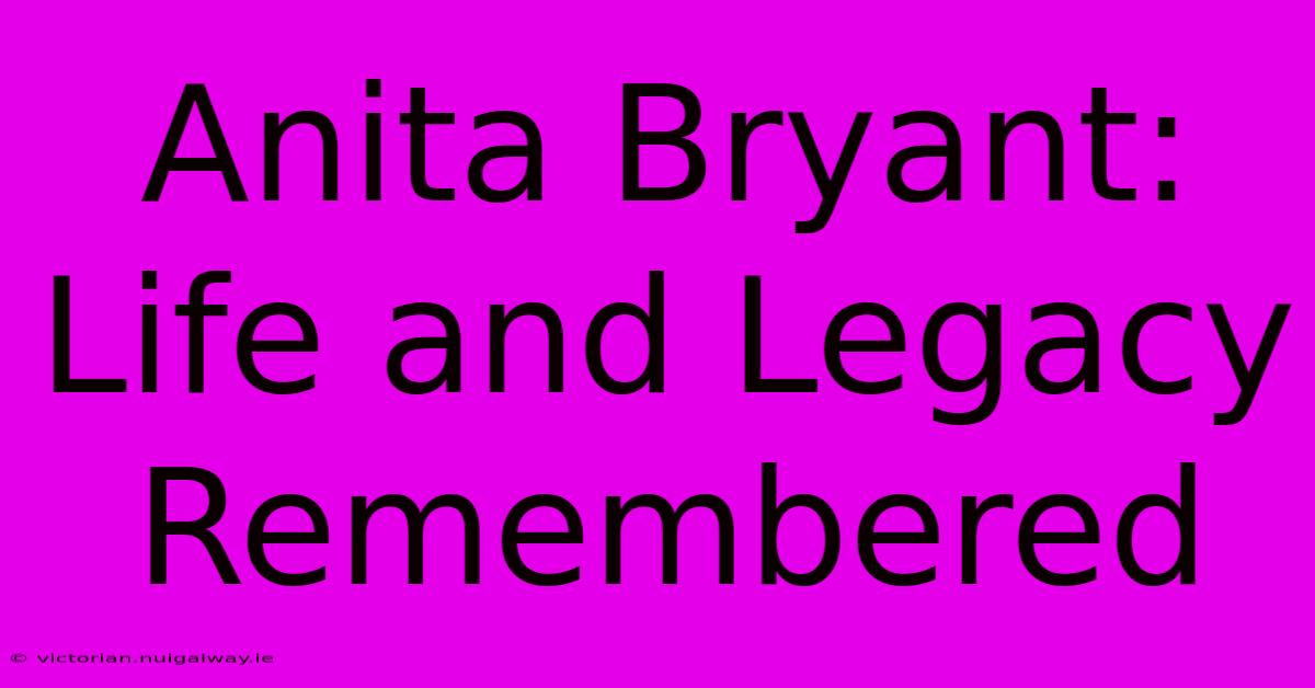 Anita Bryant:  Life And Legacy Remembered