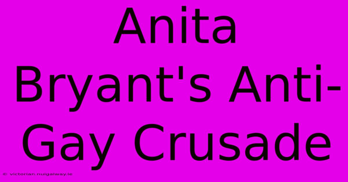 Anita Bryant's Anti-Gay Crusade