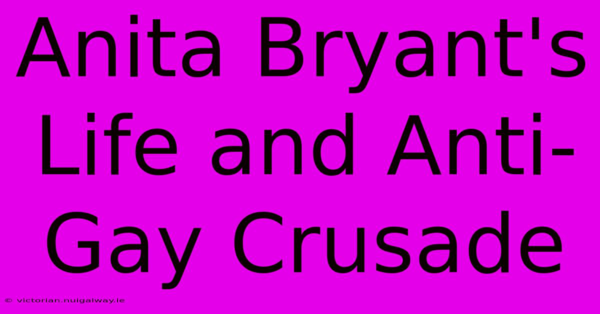 Anita Bryant's Life And Anti-Gay Crusade