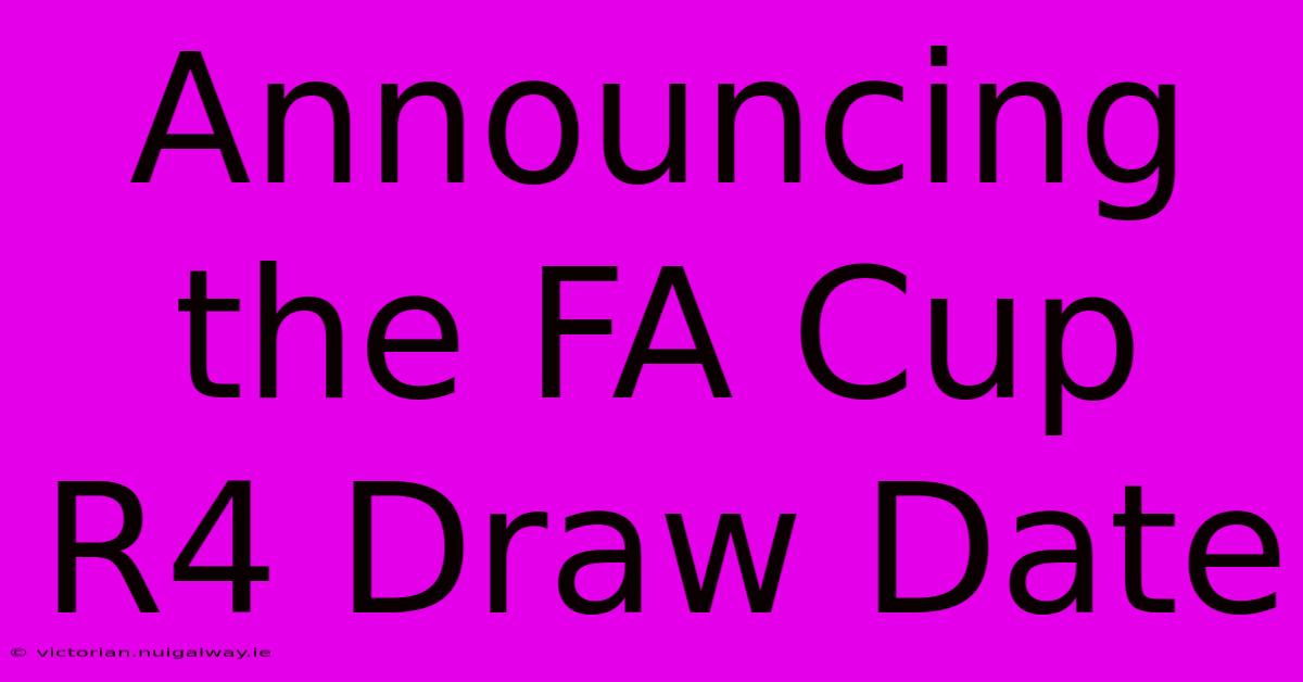 Announcing The FA Cup R4 Draw Date