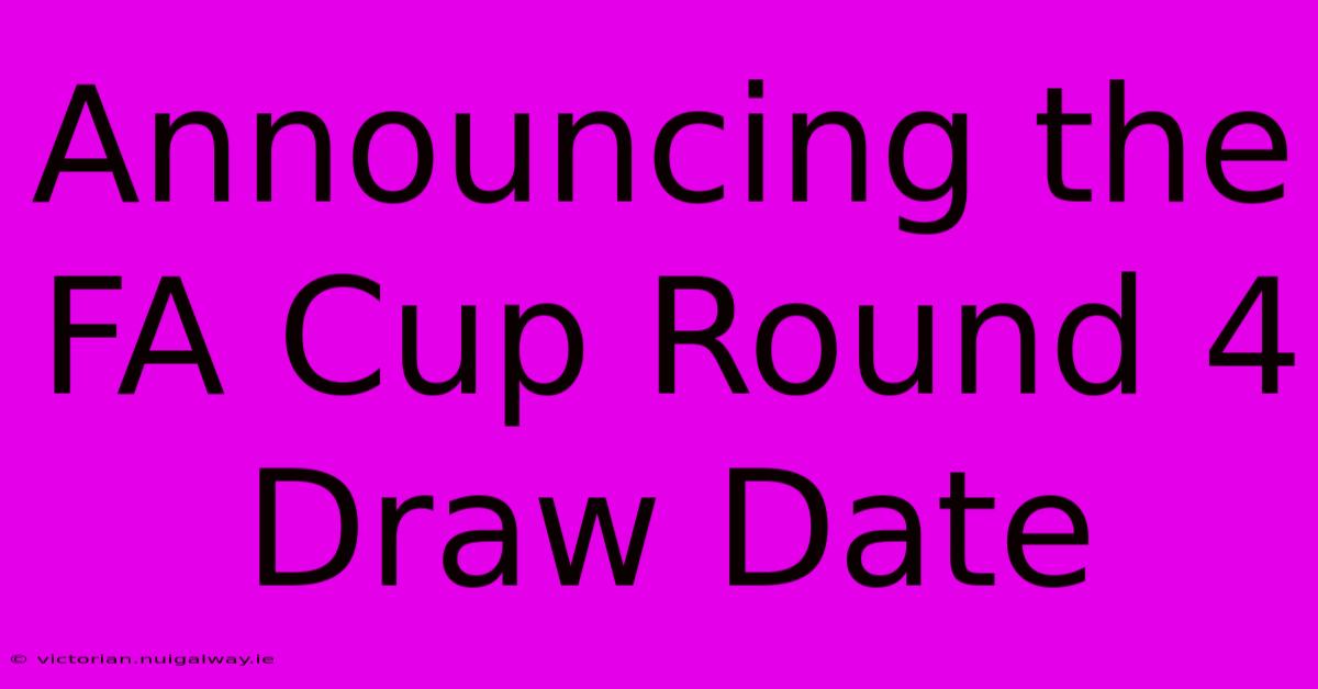 Announcing The FA Cup Round 4 Draw Date